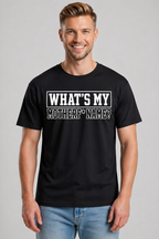 T-shirt - What's My Mother f* Name